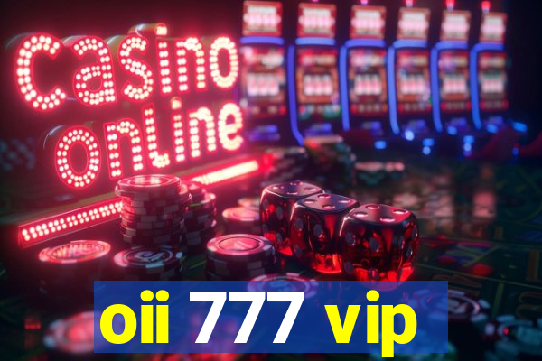 oii 777 vip